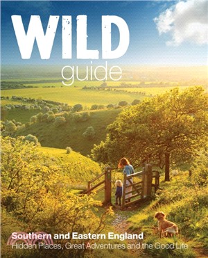 Wild Guide - Southern and Eastern England：Norfolk to New Forest, Cotswolds to Kent (Including London)