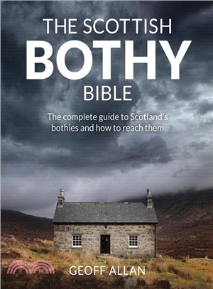 The Scottish Bothy Bible ― The Complete Guide to Scotland's Bothies and How to Reach Them