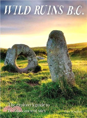 Wild Ruins B.c. ― The Explorer's Guide to Britain Ancient Sites