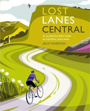 Lost Lanes Central England: 36 Glorious Bike Rides in Central England