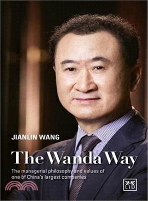 The Wanda Way ─ The Managerial Philosophy and Values of One of China's Largest Companies