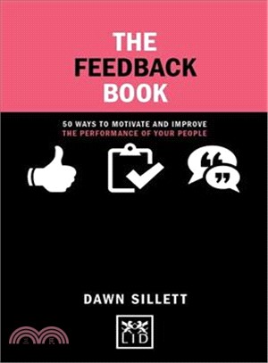 The Feedback Book ─ 50 Ways to Motivate and Improve the Performance of Your People