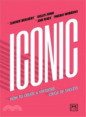 Iconic ─ How to Create a Virtuous Circle of Success