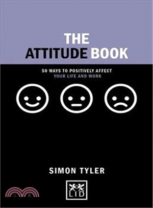 The Attitude Book ─ 50 Ways to Positively Affect Your Life and Work