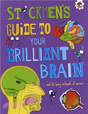 Stickmen's Guide: Your Brilliant Brain：...and its bury network of nerves