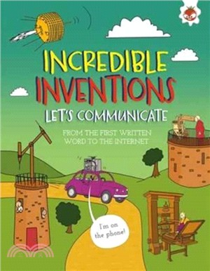 Incredible Inventions: Let's Communicate：From the first written word to the internet
