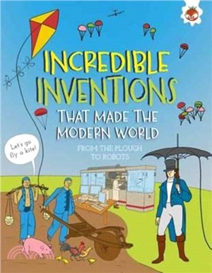 Incredible Inventions: Making the Modern World：From the plough to robots