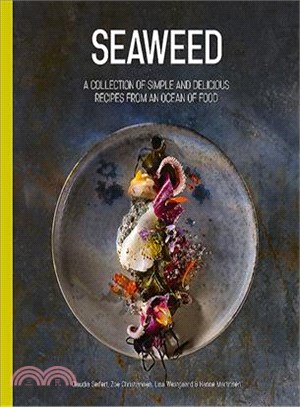 Seaweed ─ A Collection of Simple and Delicious Recipes from an Ocean of Food