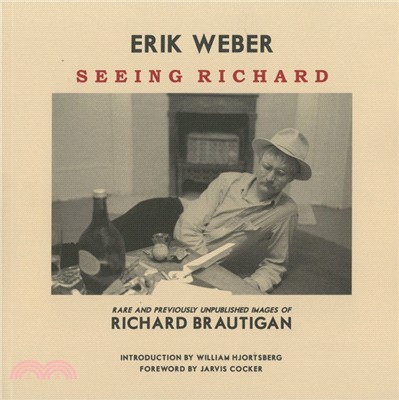 Seeing Richard：Rare and Previously Unpublished Images of Richard Brautigan