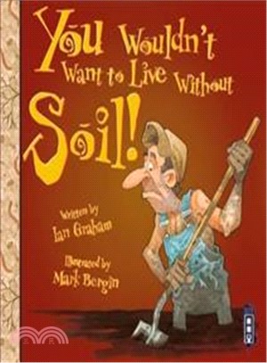 You Wouldn't Want To Live Without Soil!