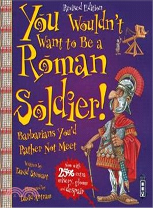 You Wouldn't Want To Be A Roman Soldier!