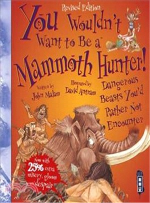 You Wouldn't Want To Be A Mammoth Hunter!