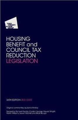 Housing Benefit and Council Tax Reduction Legislation 2021/22 34th Edition：Housing Benefit and Council Tax Reduction Legislation 2021/22 34th Edition