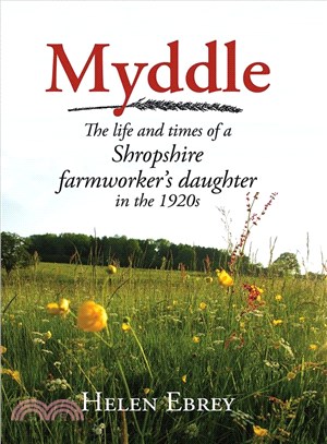 Myddle ― The life and times of a Shropshire farmworker's daughter 1911-1928