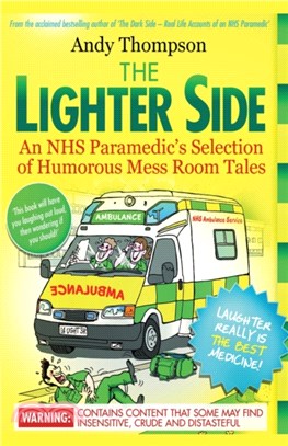 The Lighter Side. An NHS Paramedic's Selection of Humorous Mess Room Tales