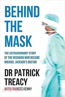 Behind the Mask ─ The Extraordinary Story of the Irishman Who Became Michael Jackson's Doctor