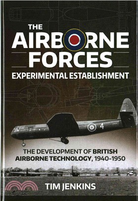 The Airborne Forces Experimental Establishment ― The Development of British Airborne Technology 1940-1950