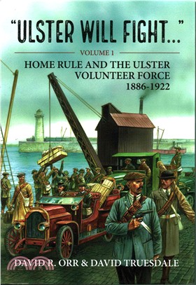 Ulster Will Fight ─ Home Rule and the Ulster Volunteer Force 1886-1922