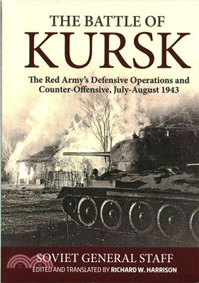 The Battle of Kursk ─ The Red Army's Defensive Operations and Counter-Offensive, July-August 1943