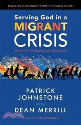 Serving God in a Migrant Crisis：Ministry to People on the Move