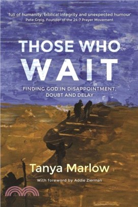 Those Who Wait：Finding God in disappointment, doubt and delay