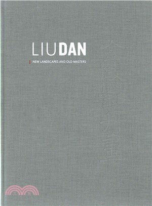 Liu Dan: New Landscapes and Old Masters