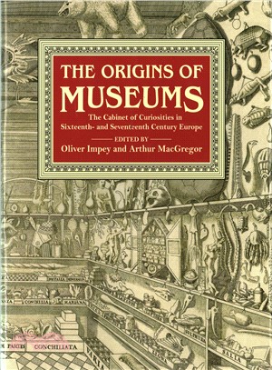 The Origins of Museums: The Cabinet of Curiosities in Sixteenth-and-Seventeenth-Century Europe