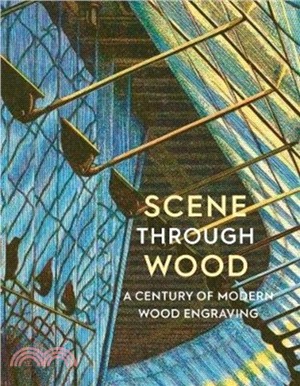 Scene Through Wood: A Century of Modern Wood Engraving