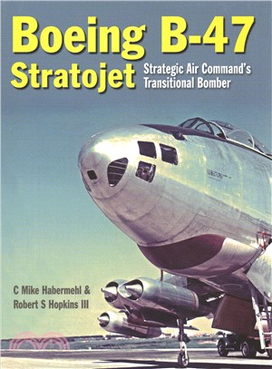 The Boeing B-47 Stratojet ─ Strategic Air Command's Transitional Bomber