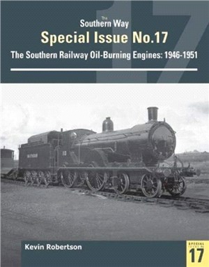 The Southern Way Special No 17：The Southern Railway Oil-Burining Engines: 1946-1951