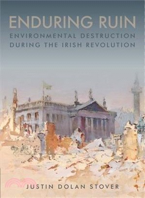 Enduring Ruin: Environmental Destruction During the Irish Revolution