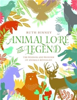 Animal Lore and Legend: The Wisdom and Wonder of Animals Revealed