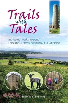 Trails with Tales：Intriguing Walks Around Leighton Moss, Silverdale and Arnside