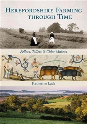 Herefordshire Farming through Time：Fellers, Tillers and Cider Makers