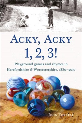 Acky, Acky 1, 2, 3!：Playground games and rhymes in Herefordshire & Worcestershire, 1880??010