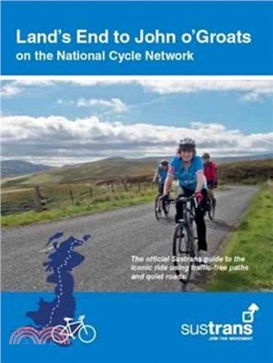 Land's End to John O'Groats：On the National Cycle Network : Official Sustrans Guide