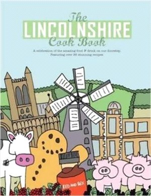 The Lincolnshire Cook Book：A Celebration of the Amazing Food & Drink on Our Doorstep