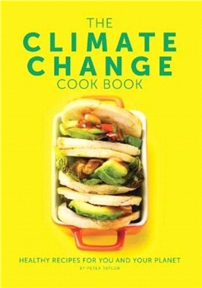 The Climate Change Cook Book：Healthy Recipes For You and Your Planet