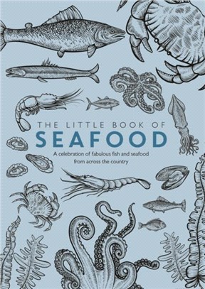 The Little Book of Seafood：A celebration of fabulous fish and seafood from across the country