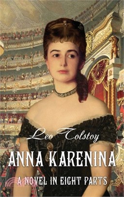 Anna Karenina. A Novel in Eight Parts