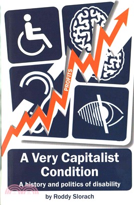 A Very Capitalist Condition：A History and Politics of Disability
