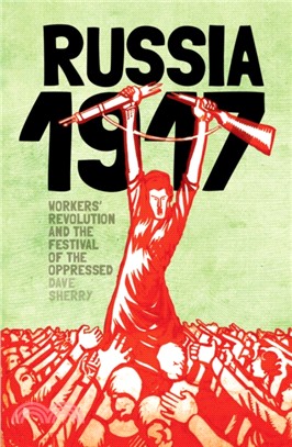 1917 Russia: Workers Revolution And The Festival Of The Oppressed