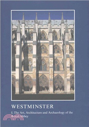 Westminster ─ The Art, Architecture and Archaeology of the Royal Abbey