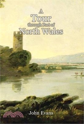 A Tour through Part of North Wales, in the Year 1798, and at Other Times