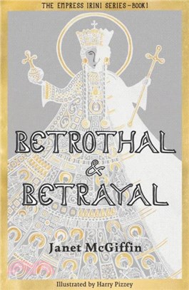 Betrothal and Betrayal: Empress Irini Series, Volume 1 Volume 1