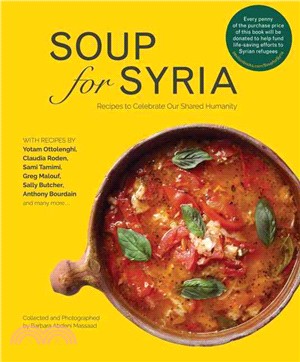 Soup for Syria : Recipes to Celebrate Our Shared Humanity