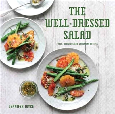 The Well-Dressed Salad ─ Fresh, Delicious and Satisfying Recipes