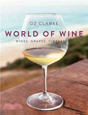 Oz Clarke's World of Wine ― Wines Grapes Vineyards