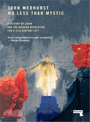 No Less Than Mystic ─ A History of Lenin and the Russian Revolution for a 21st-Century Left