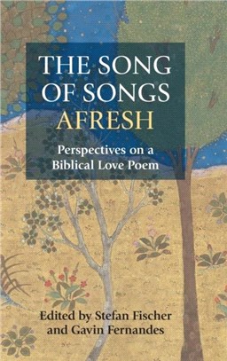 The Song of Songs Afresh：Perspectives on a Biblical Love Poem